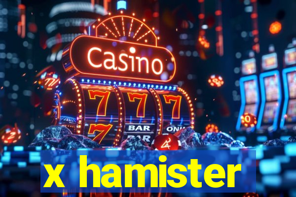 x hamister